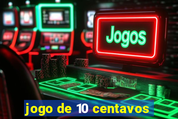 jogo de 10 centavos